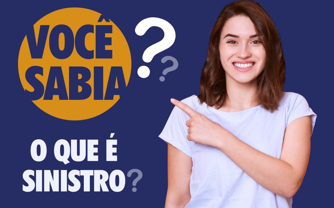 Sinistro de seguro: O que é, tipos e como acionar